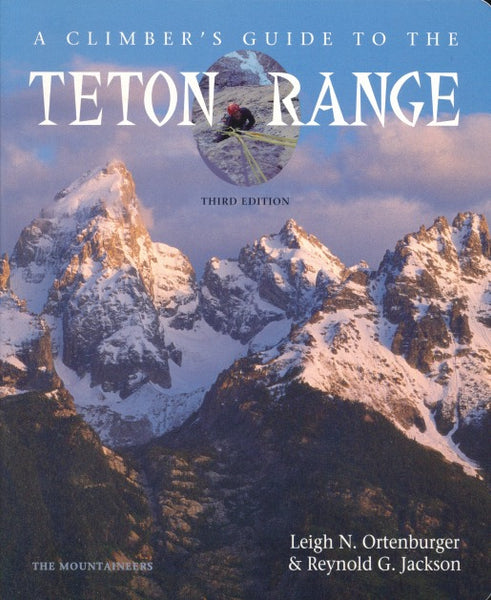 A Climber’s Guide to the Teton Range (3rd, 1996)