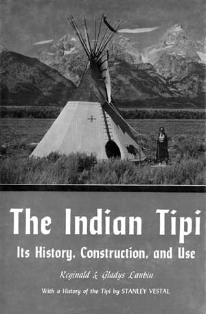 Indian Tipi. Its History, Construction, and Use, The