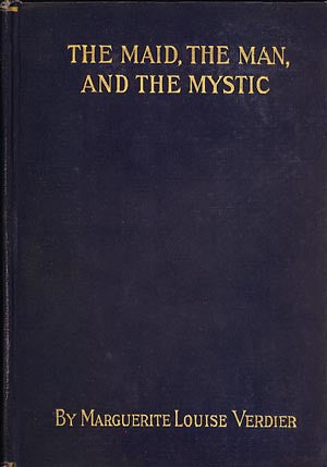 The Maid, The Man, and The Mystic. A Story of Yellowstone Park