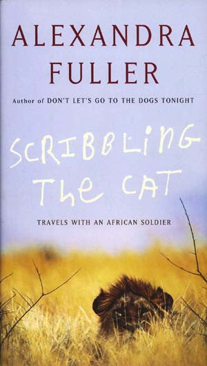 Scribbling the Cat: Travels with an African Soldier