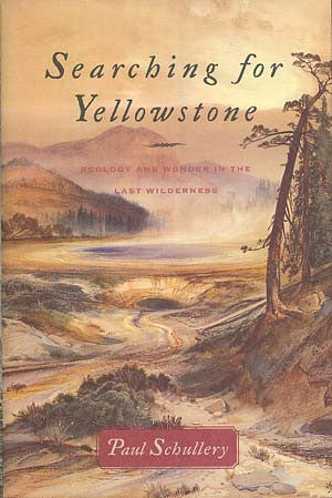 Searching for Yellowstone: Ecology and Wonder in the Last Wilderness