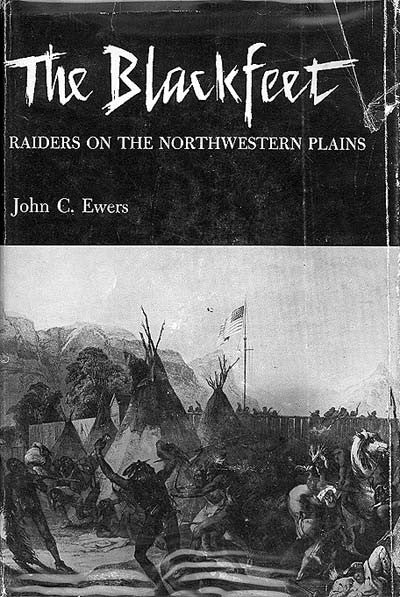 The Blackfeet, Raiders on the Northwestern Plains