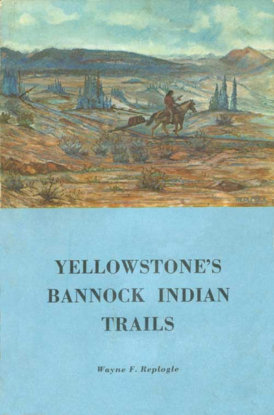 Yellowstone's Bannock Indian Trails: Yellowstone Interpretive Series No. 6