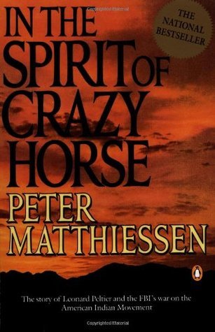 Spirit of Crazy Horse: The Story of Leonard Peltier and the FBI's War on the American Indian Movement