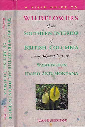 Wildflowers of the Southern Interior of British Columbia and Adjacent Parts of Washington, Idaho and Montana