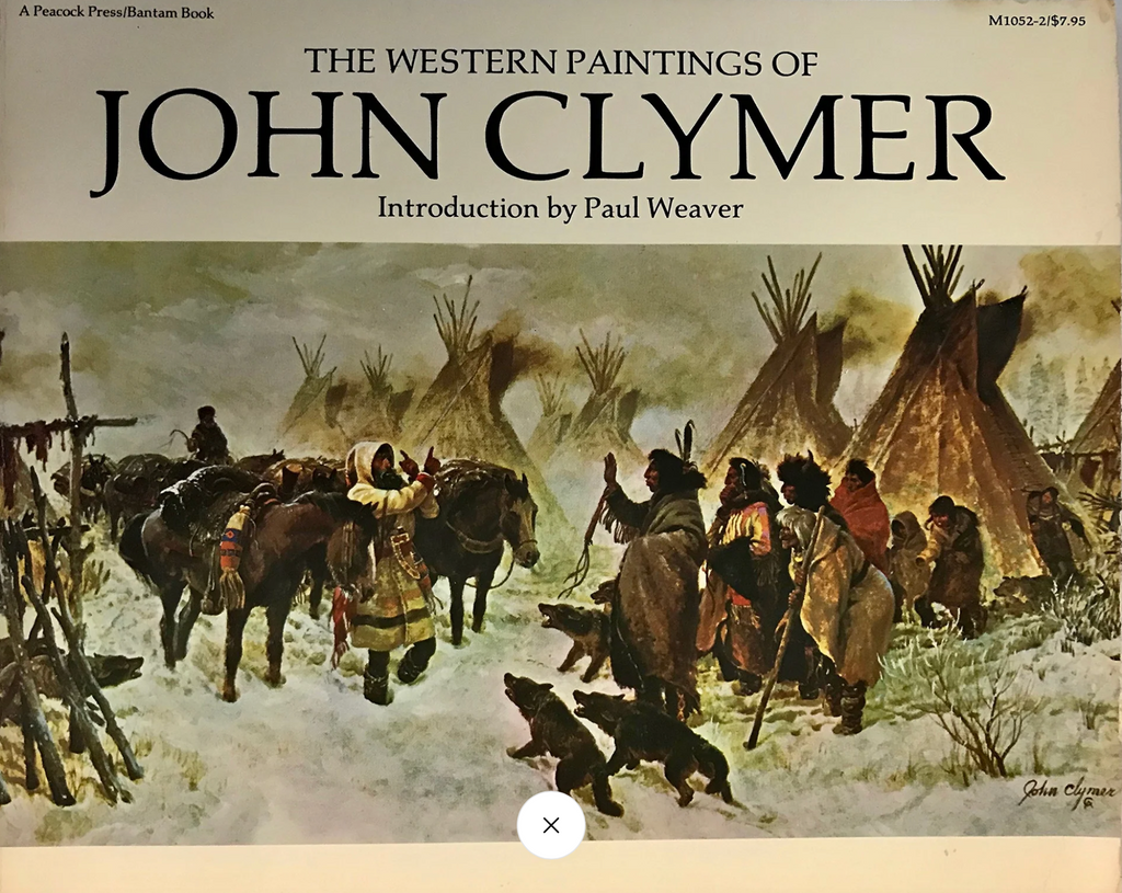 John Clymer: The Western Paintings of John Clymer: National Cowboy Hall of Fame, Wildlife of the American West Museum, Gene Autry Western Heritage Museum