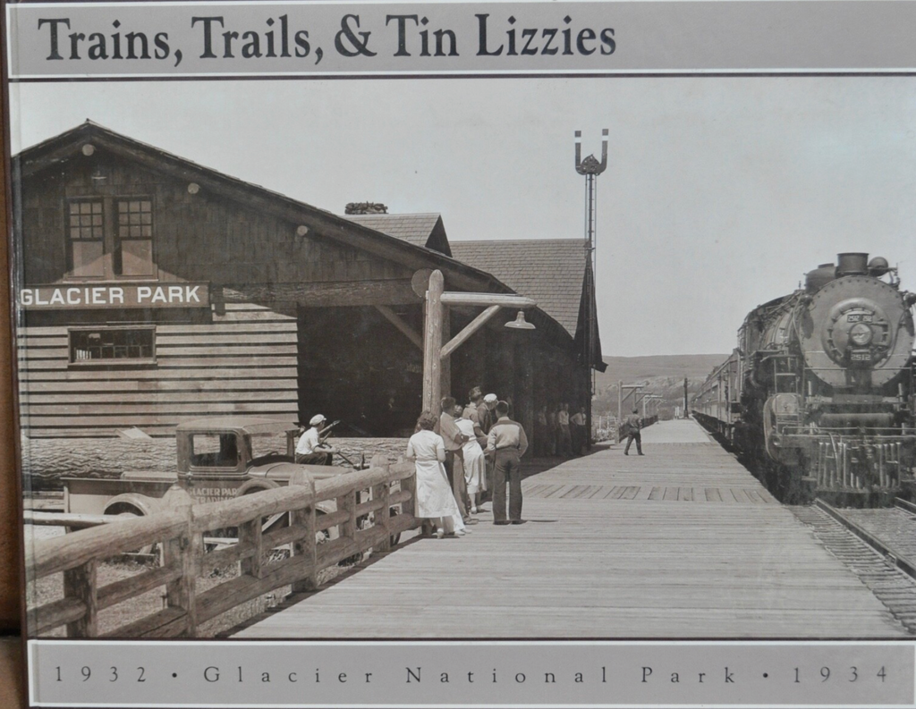 Trains, Trails & Tin Lizzies: Glacier National Park 1932-34