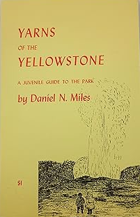 Yarns of the Yellowstone: A juvenile guide to the Park (signed)