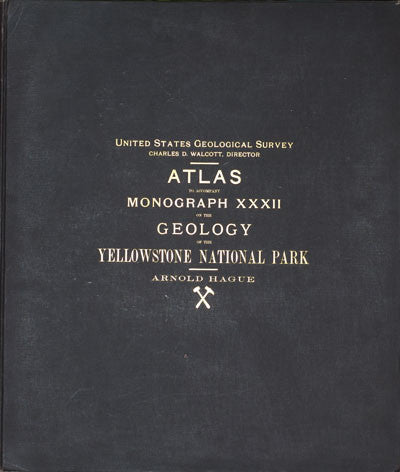 Atlas to Accompany Monograph XXXII on the Geology of Yellowstone National Park