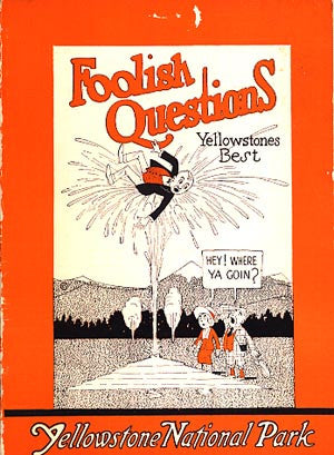 Foolish Questions: Yellowstone National Park.