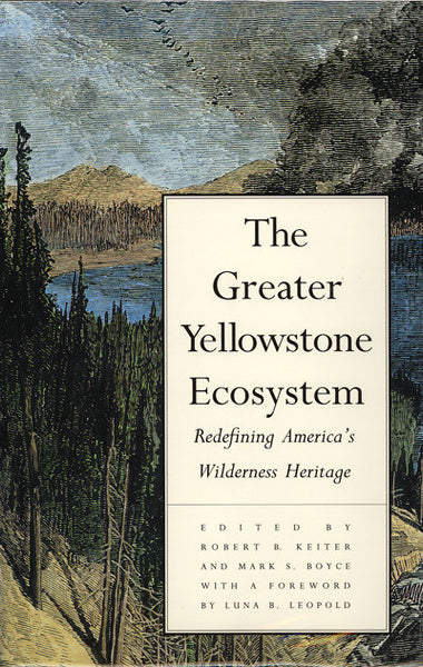 Greater Yellowstone Ecosystem, The: Redefining America's Wilderness Hertiage