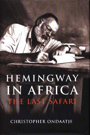 Hemingway in Africa: The Last Safari