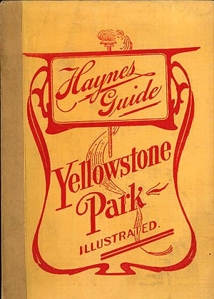 Haynes Guide to Yellowstone National Park - 1906