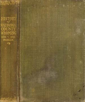 History of Natrona County Wyoming 1888-1922
