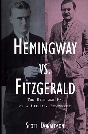 Hemingway Vs. Fitzgerald: The Rise and Fall of a Literary Friendship