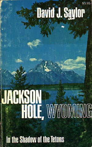 Jackson Hole, Wyoming: In the Shadow of the Tetons