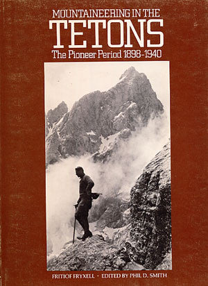 Mountaineering in the Tetons: The Pioneer Period 1898-1940