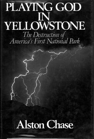 Playing God in Yellowstone: The Destruction of America's First National Park (copy 1) (signed)