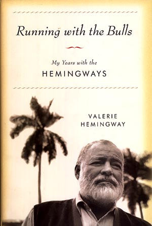 Running with the Bulls: My Years with the Hemingways