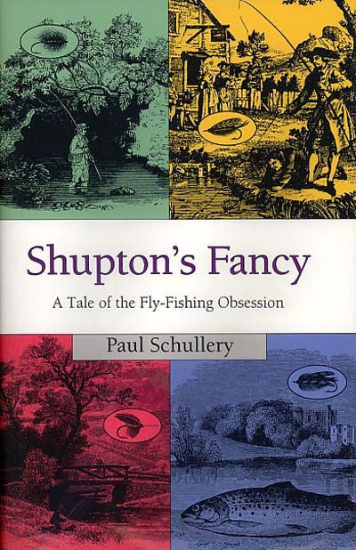 Shupton’s Fancy: A Tale of the Fly-Fishing Obsession (Signed)