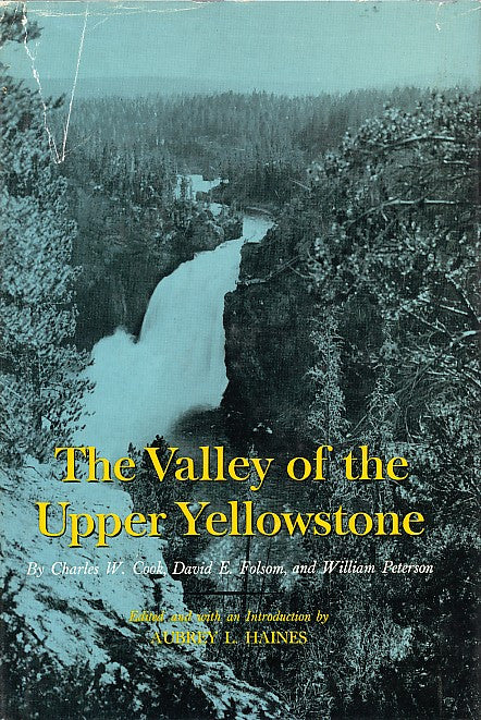 Valley of the Upper Yellowstone: An Exploration of the Headwaters of the Yellowstone River in the Year 1869