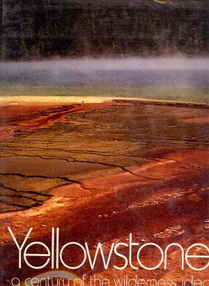 Yellowstone: A Century of the Wilderness Idea