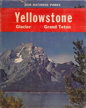Yellowstone Glacier Grand Teton: Our National Parks